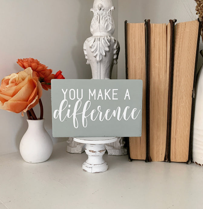You Make A Difference Mini Wood Sign