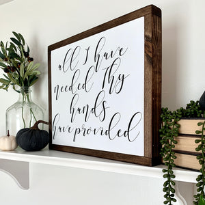 All I Have Needed Thy Hands Have Provided Framed Wood Sign