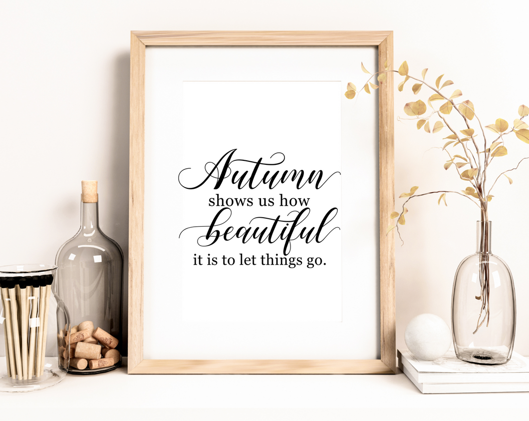 Autumn Shows Us How Beautiful It Is To Let Things Go Printable, DIGITAL DOWNLOAD