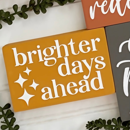 Brighter Days Ahead Mini Wood Sign