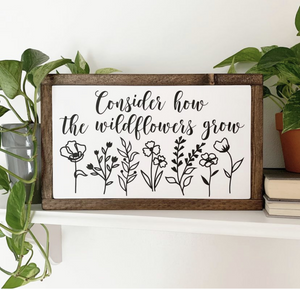 Consider How The Wildflowers Grow Framed Wood Sign