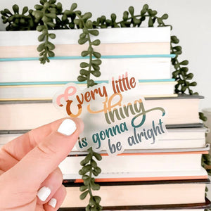 Every Little Thing Is Gonna Be Alright Clear Sticker