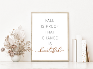 Fall Is Proof That Change Is Beautiful Printable, DIGITAL DOWNLOAD