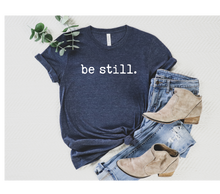 Load image into Gallery viewer, Be Still Short Sleeve Tee Shirt