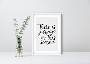 There Is Purpose In This Season Printable, DIGITAL DOWNLOAD