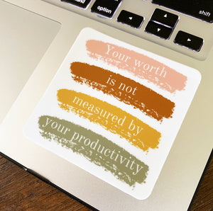 Your Worth Is Not Measured By Your Productivity Sticker